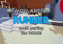 a video game says " you are a runner avoid getting the bomb ! "