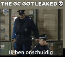 two police officers standing in front of a door with the caption " the gc got leaked "