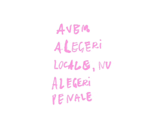 a white background with pink writing that says avem alegeri locale nu alegeri penale