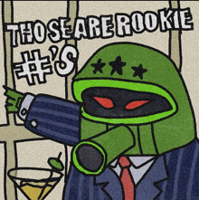 a cartoon of a man in a suit holding a martini with the words those are rookie # 8