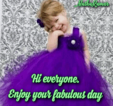 a little girl is wearing a purple dress and says hi everyone enjoy your fabulous day