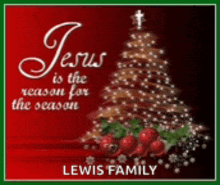 a lewis family christmas card with a christmas tree and the words jesus is the reason for the season