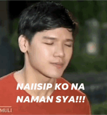 a young man in a red shirt says naisip ko na naman sya