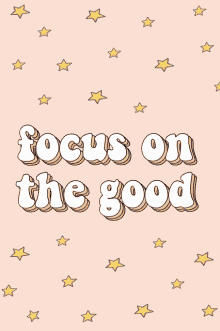 a pink background with yellow stars and the words focus on the good on it