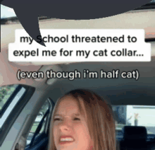 a woman sitting in a car with a caption that says my school threatened to expel me for my cat collar ...