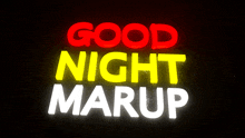 a neon sign that says good night marup on it