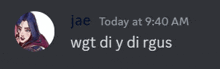 a screenshot of a discord conversation between jae and wgt di y di rgus