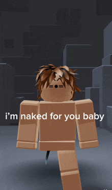 a naked cartoon character with the words i 'm naked for you baby