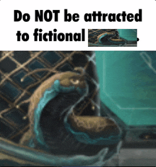 a picture of a snake with the words do not be attracted to fictional