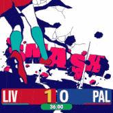 a scoreboard for a game between liv and pal with the score 1 to 0