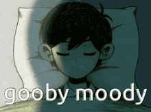 a cartoon of a boy laying in bed with the words goobby moody above him