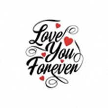 it says `` love you forever '' with red hearts in the background .