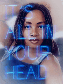 a painting of a woman with the words " it 's all in your head " above her