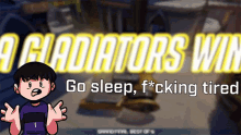 a cartoon boy is standing in front of a sign that says a gladiator wins go sleep fucking tired