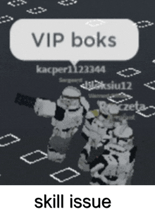 a picture of two stormtroopers with the words vip boks skill issue under them