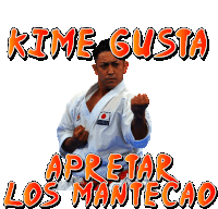 a picture of a man in a karate uniform with the words " kime gusta apretar los mantecao " below him