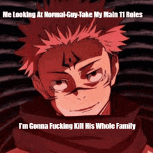 a red haired anime character with a scarf around his neck says i 'm gonna fucking kill his whole family