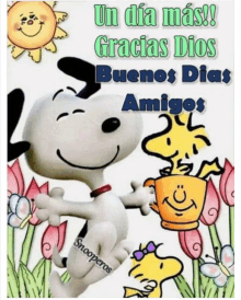 a picture of snoopy and woodstock with the words " un dia mas gracias dios buenos dias amigos " on it