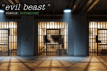 a picture of a jail cell with the words " evil beast status : contained "