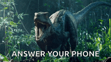 a picture of a dinosaur with the text answer your phone below it