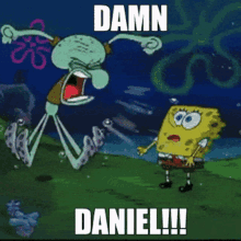 a cartoon of spongebob and squidward saying " damn daniel !!! "