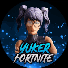 a picture of a girl with glasses and the words yuker fortnite on it