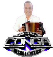 a man holding an accordion in front of a sign that says la conga hecho en mexico