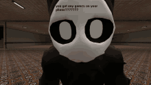 a black and white mask with the words " you got any games on your phone " written on it