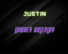 justin lowkey roleplay is written in green and purple on a black background