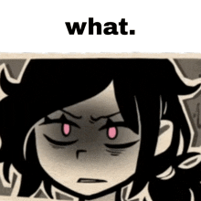 a cartoon of a girl with pink eyes and the words " what " below her