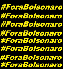 a black background with yellow text that says #forabolsonaro