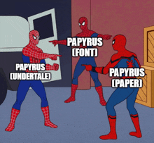 a cartoon of three spider-man pointing at papyrus font papyrus undertale and papyrus paper