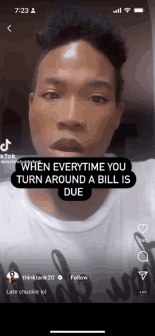 a man 's face is shown on a phone screen with the caption " when everytime you turn around a bill is due " on it