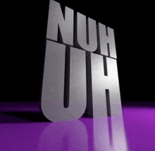 the word nuh uh is on a purple background