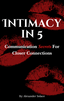 intimacy in 5 communication secrets for closer connections is written by alexander solace