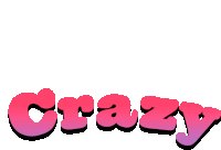 the word crazy that is pink and purple on a white background