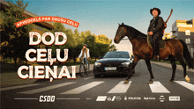 a man riding a horse across a street with the words dod celu cienai on the bottom