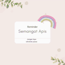 a pink background with a rainbow and leaves and the words reminder semangat apis