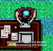 a pixel art of a desk with the words goopwave finding out people are in personality him online