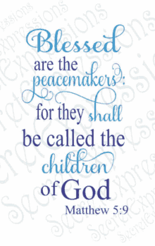 a poster with a bible verse that says blessed are the peacemakers for they shall be called the children of god