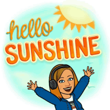 a cartoon of a woman wearing headphones with the words hello sunshine behind her