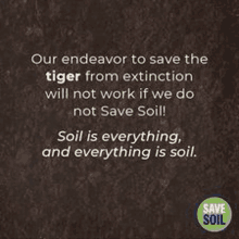 save soil is a campaign to save the tiger from extinction .