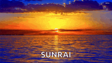 the sun is setting over the ocean and the word sunrai is on the bottom right