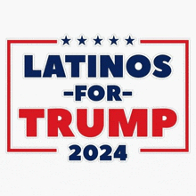 a red , white and blue sign that says latinos for trump 2024 on a white background .