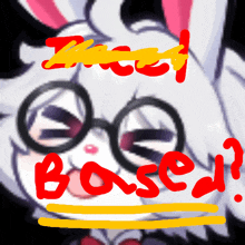 a drawing of a rabbit with glasses and the words " based " written in red