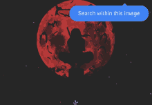 a silhouette of a person in front of a red full moon with a blue search within this image bubble