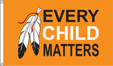 an orange sign that says every child matters with feathers on it