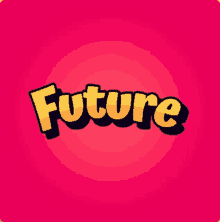 a pink background with the word future in yellow