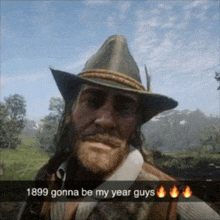 a man in a cowboy hat says 1899 gonna be my year