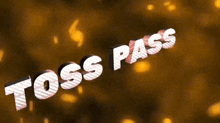 the word toss pass is displayed on a dark background